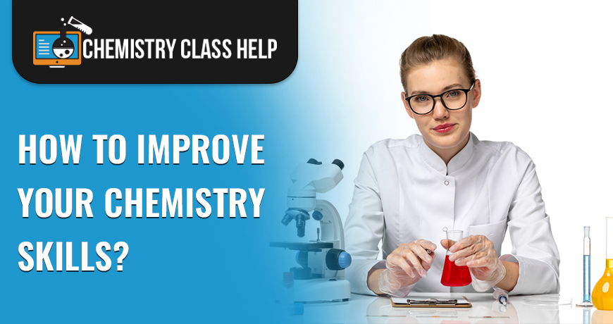 How To Improve Your Chemistry Skills?
