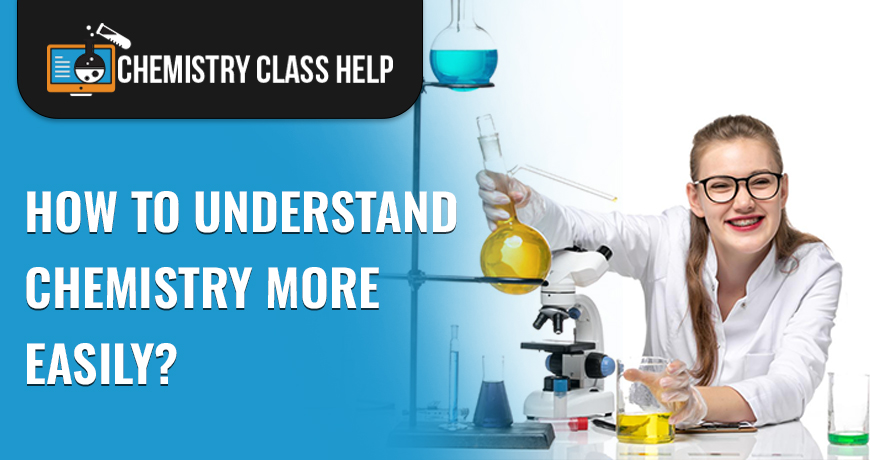 How To Understand Chemistry More Easily?