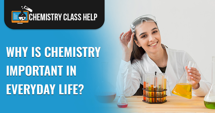 Why Is Chemistry Important In Everyday Life?
