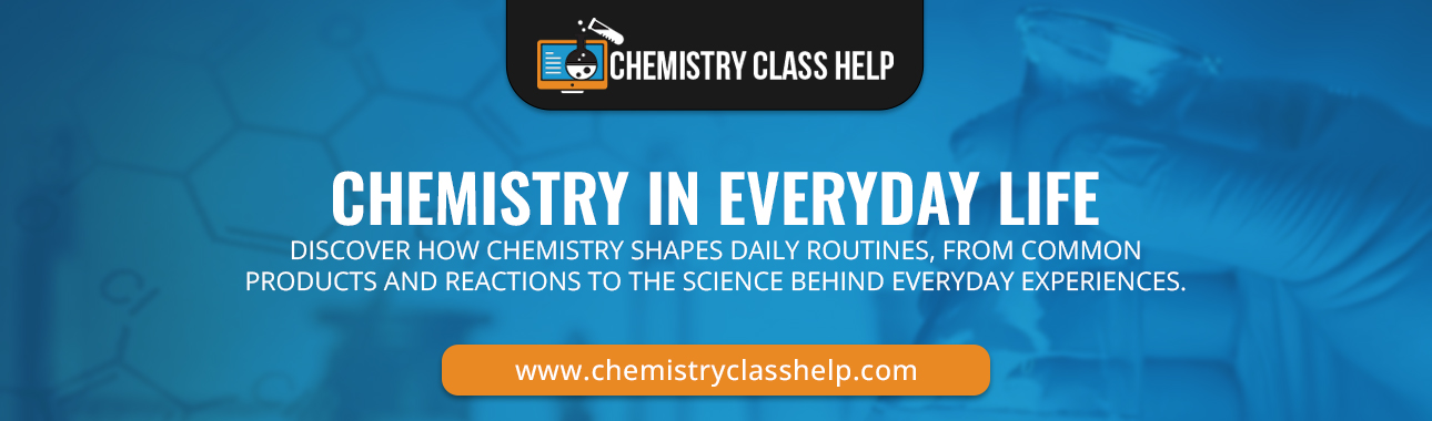 CHEMISTRY IN EVERYDAY LIFE
